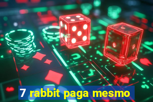 7 rabbit paga mesmo